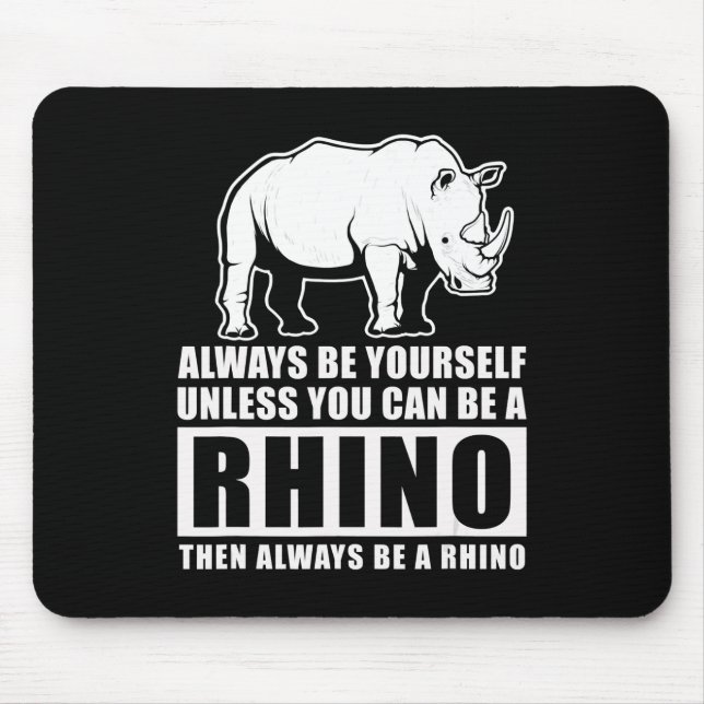 Always Be Yourself Unless Be Rhino Costume Gift Mouse Mat (Front)
