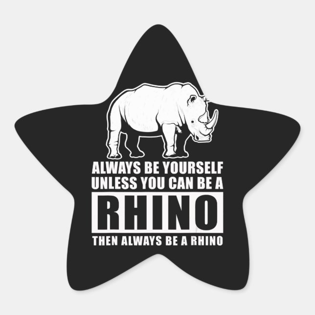 Always Be Yourself Unless Be Rhino Costume Gift Star Sticker (Front)