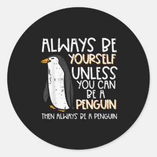Always Be Yourself Unless Penguin Funny Women Kids Classic Round Sticker