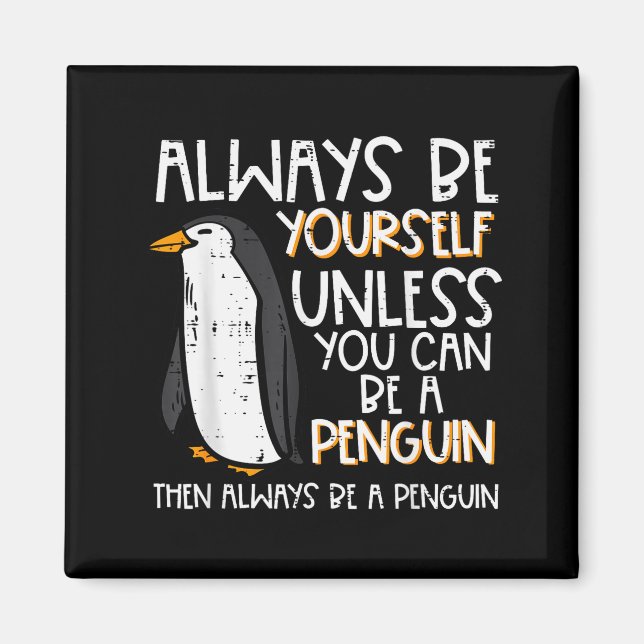 Always Be Yourself Unless Penguin Funny Women Kids Magnet (Front)