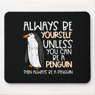 Always Be Yourself Unless Penguin Funny Women Kids Mouse Mat