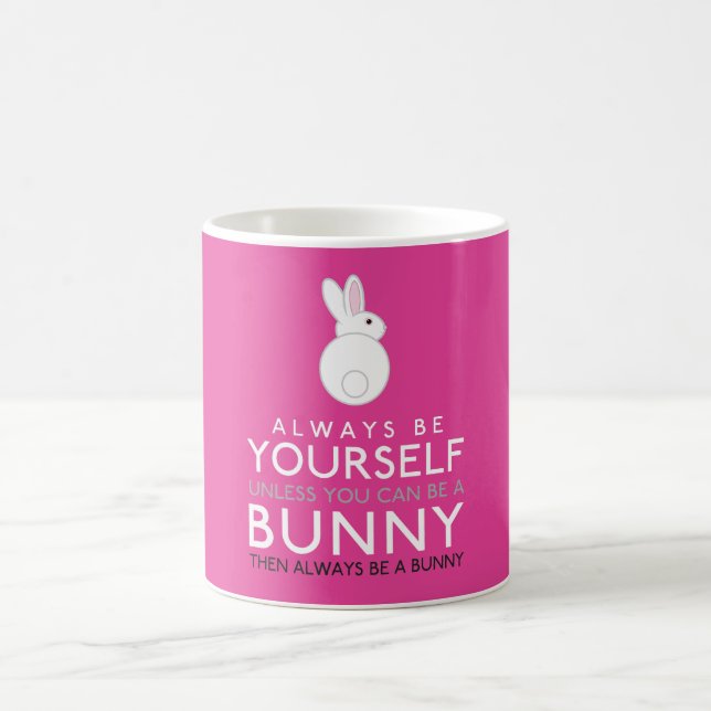 Always Be Yourself Unless You Can Be A Bunny Coffee Mug (Center)