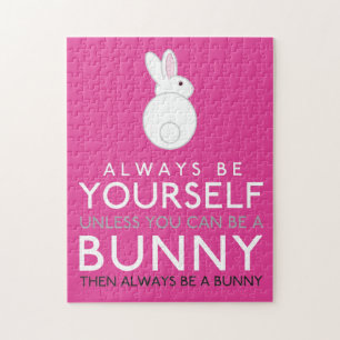 Always Be Yourself Unless You Can Be A Bunny Jigsaw Puzzle