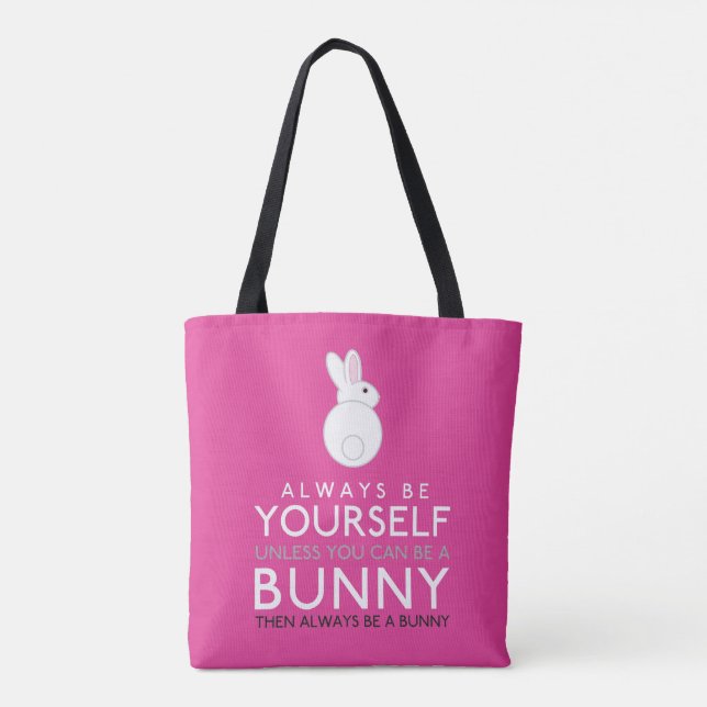 Always Be Yourself Unless You Can Be A Bunny Tote Bag (Back)