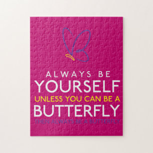 Always Be Yourself Unless You Can Be A Butterfly Jigsaw Puzzle