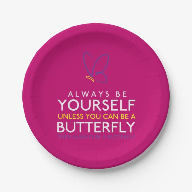 Always Be Yourself Unless You Can Be A Butterfly Paper Plate (Front)