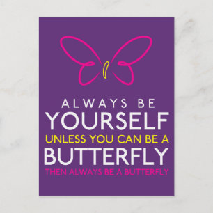 Always Be Yourself Unless You Can Be A Butterfly Postcard