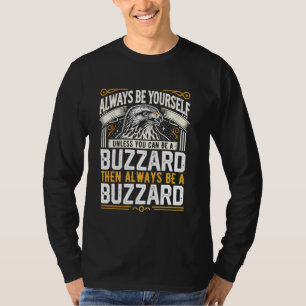 Always be Yourself Unless You Can be a BUZZARD T-Shirt