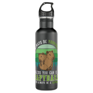 Always be yourself Unless you can be a Capybara 710 Ml Water Bottle