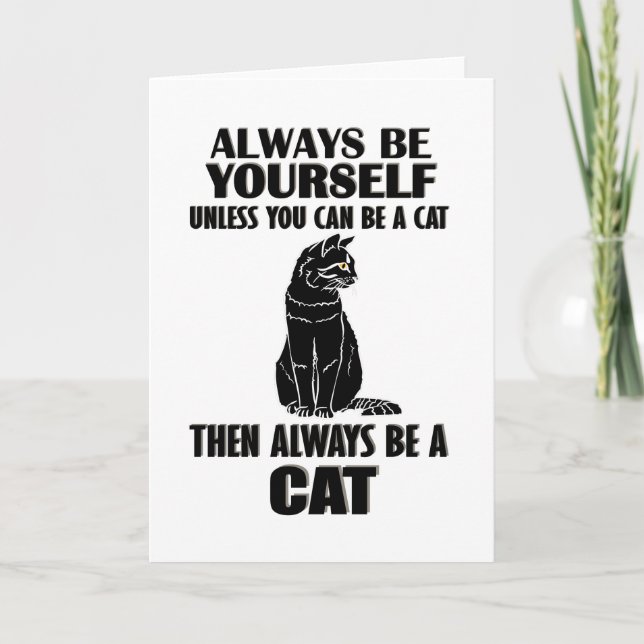 Always Be Yourself Unless You Can Be A Cat Card (Front)