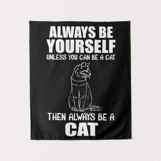 Always Be Yourself Unless You Can Be A Cat Tapestry (Front)