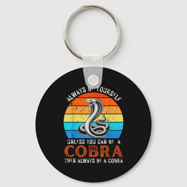Always Be Yourself Unless You Can Be A Cobra Snake Key Ring (Front)