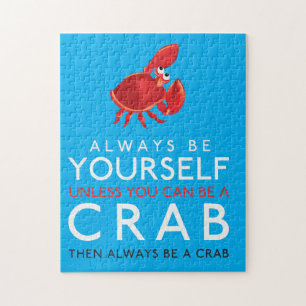 Always Be Yourself Unless You Can Be A Crab Jigsaw Puzzle