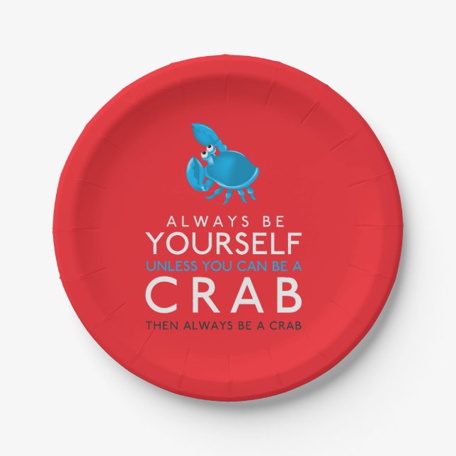 Always Be Yourself Unless You Can Be A Crab Paper Plate (Front)