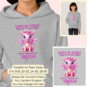 Always Be Yourself Unless You Can Be A DRAGON!