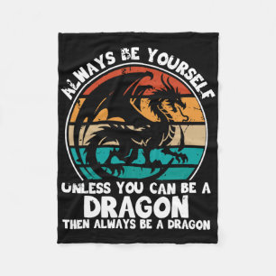 Always Be Yourself Unless You Can Be A Dragon Hall Fleece Blanket