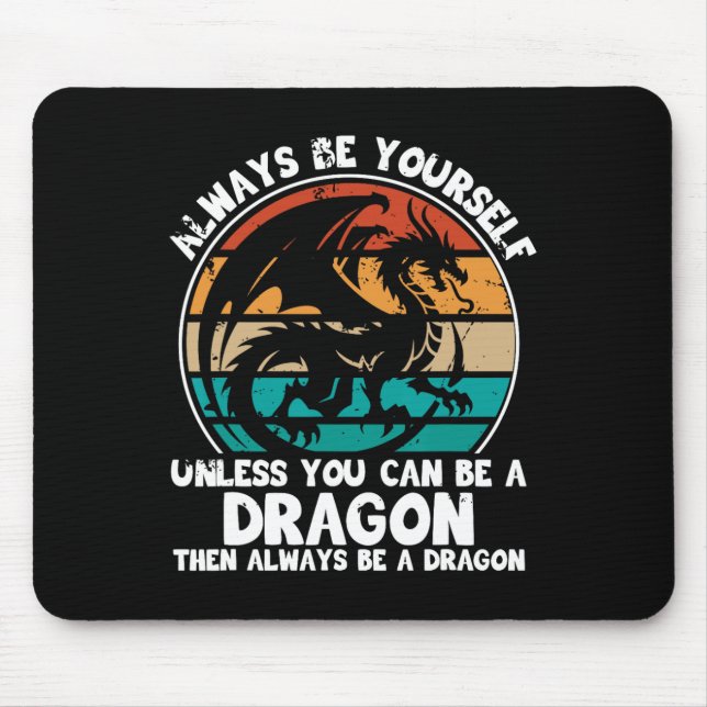 Always Be Yourself Unless You Can Be A Dragon Hall Mouse Mat (Front)