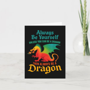 Always Be Yourself Unless You Can Be A Dragon Men Card