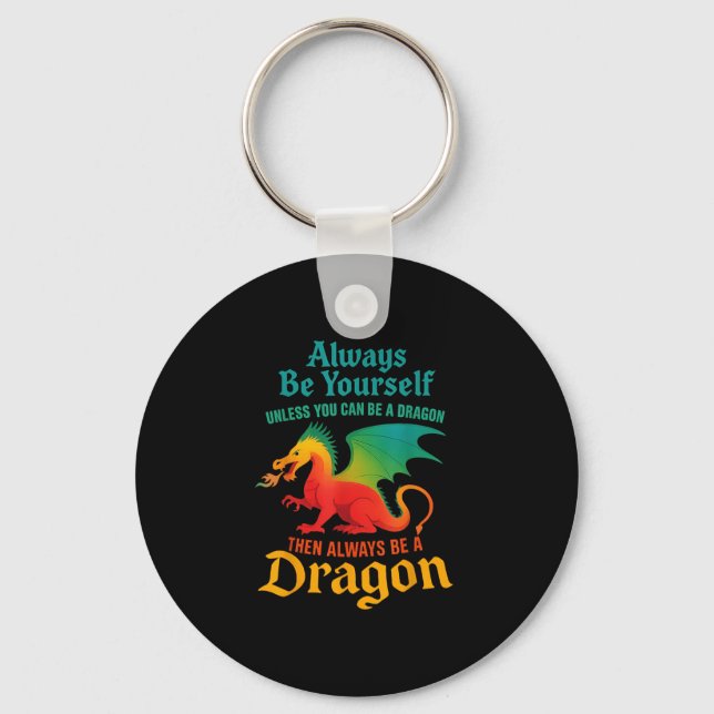 Always Be Yourself Unless You Can Be A Dragon Men  Key Ring (Front)