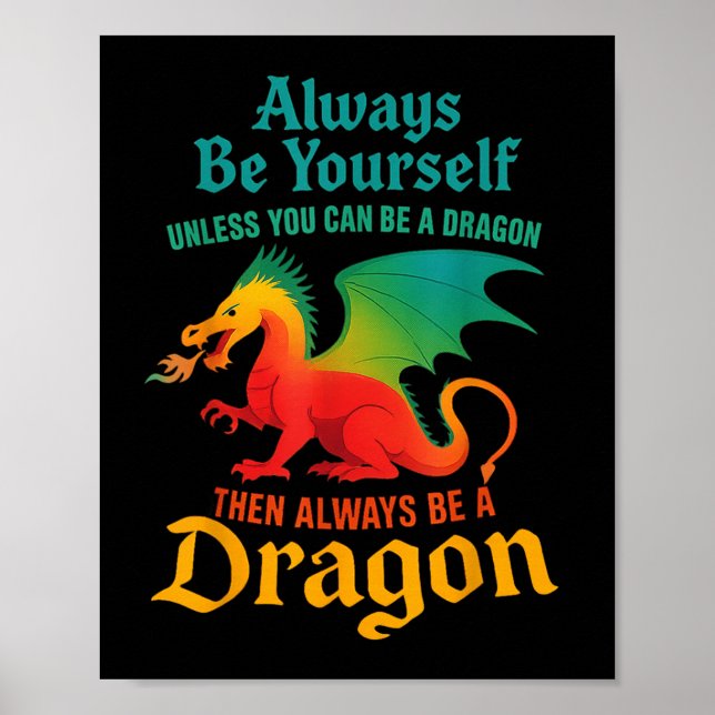 Always Be Yourself Unless You Can Be A Dragon Men  Poster (Front)