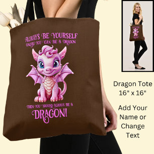 Always Be Yourself Unless You Can Be A DRAGON! Tote Bag