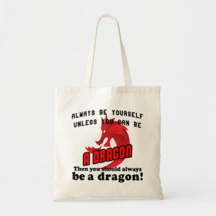 Always be yourself unless you can be a dragon tote bag