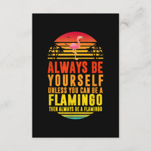 Always Be Yourself Unless You Can Be A Flamingo Enclosure Card