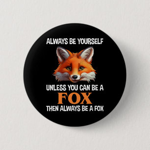 Always Be Yourself Unless You Can Be A Fox 6 Cm Round Badge