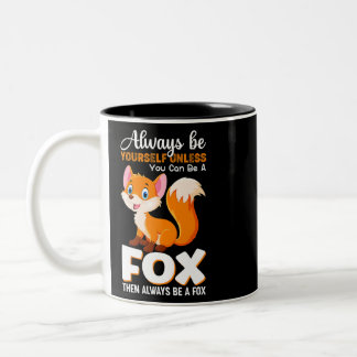 Always be yourself Unless you can be a Fox Animal Two-Tone Coffee Mug