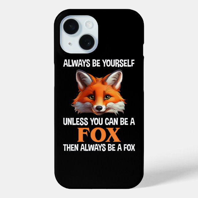 Always Be Yourself Unless You Can Be A Fox Case-Mate iPhone Case (Back)