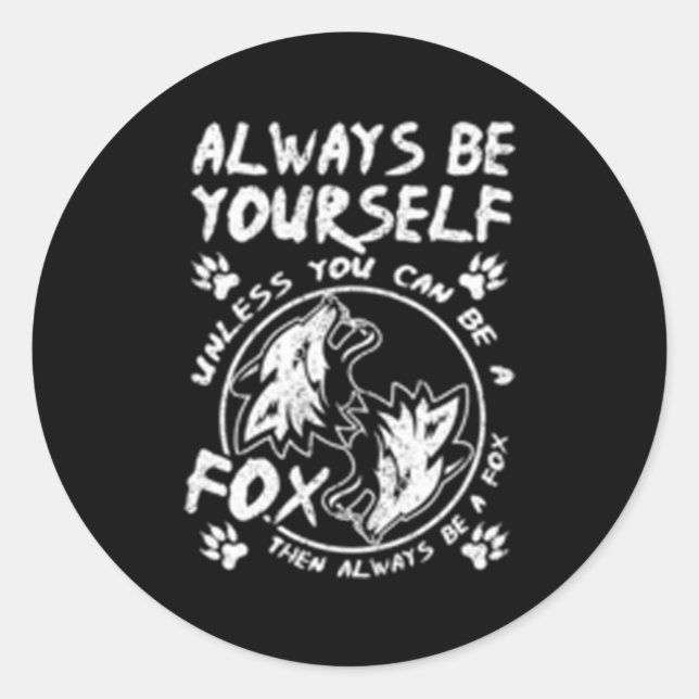 Always Be Yourself Unless You Can Be A Fox Classic Round Sticker (Front)