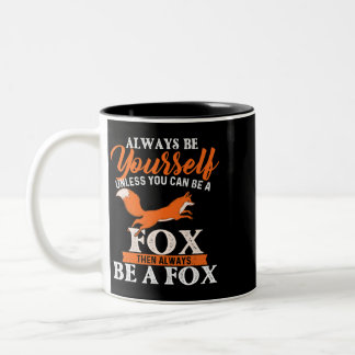 Always Be Yourself Unless You Can Be A Fox Fox L Two-Tone Coffee Mug