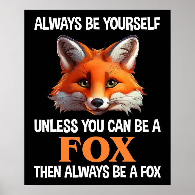 Always Be Yourself Unless You Can Be A Fox Poster (Front)