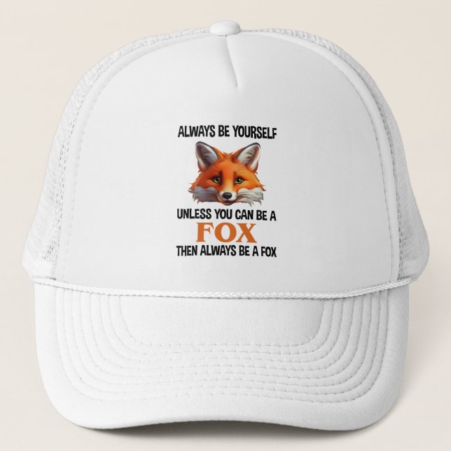 Always Be Yourself Unless You Can Be A Fox Trucker Hat (Front)