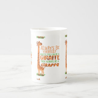 Always Be Yourself Unless You Can Be A Giraffe Bone China Mug
