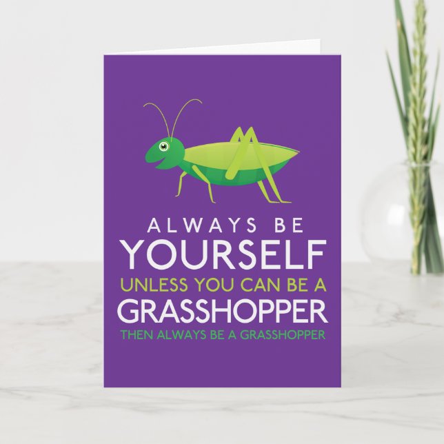 Always Be Yourself Unless You Can Be A Grasshopper Card (Front)