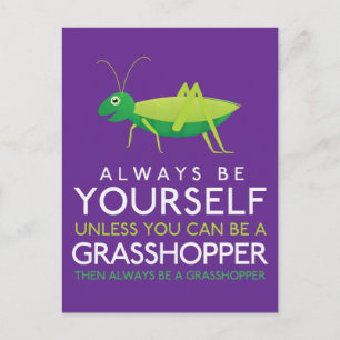 Always Be Yourself Unless You Can Be A Grasshopper Postcard