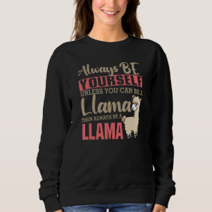 Always Be Yourself Unless You Can Be A Llama Anima Sweatshirt