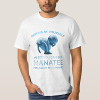 Always Be Yourself Unless You Can Be a Manatee