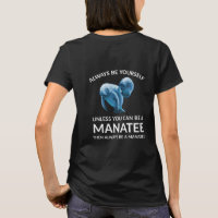 Always Be Yourself Unless You Can Be a Manatee