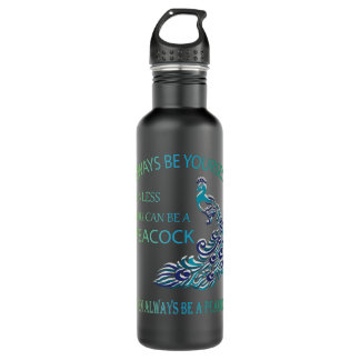 Always Be Yourself Unless You Can Be a Peacock  710 Ml Water Bottle