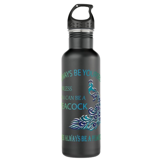 Always Be Yourself Unless You Can Be a Peacock  710 Ml Water Bottle (Front)