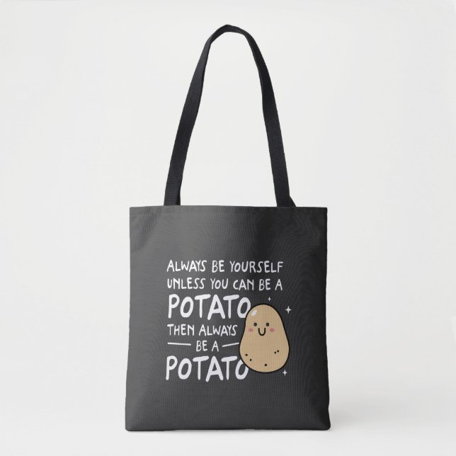 Always Be Yourself Unless You Can Be A Potato Tote Bag (Front)