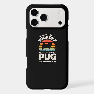 Always Be Yourself Unless You Can Be A Pug Vintage