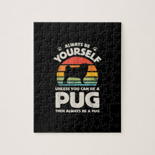 Always Be Yourself Unless You Can Be A Pug Vintage Jigsaw Puzzle
