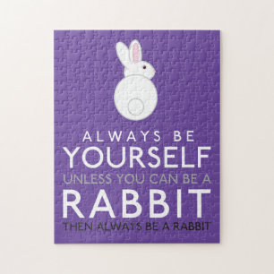 Always Be Yourself Unless You Can Be A Rabbit Jigsaw Puzzle