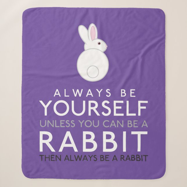 Always Be Yourself Unless You Can Be A Rabbit Sherpa Blanket (Front)