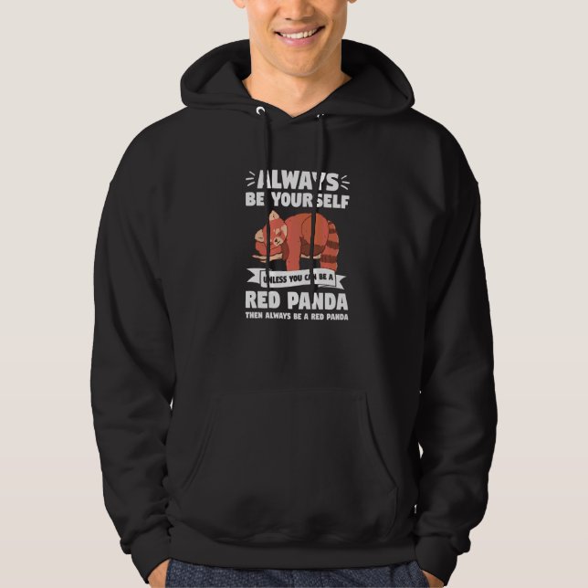 Always Be Yourself Unless You Can Be A Red Panda   Hoodie (Front)