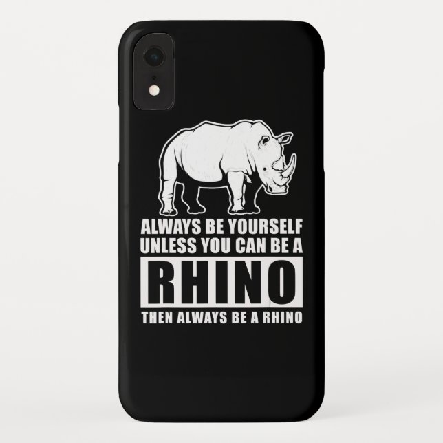 Always Be Yourself Unless You Can Be A Rhin Case-Mate iPhone Case (Back)