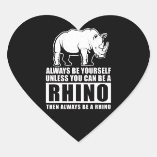 Always Be Yourself Unless You Can Be A Rhin Heart Sticker